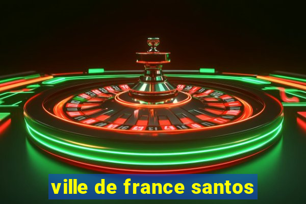 ville de france santos